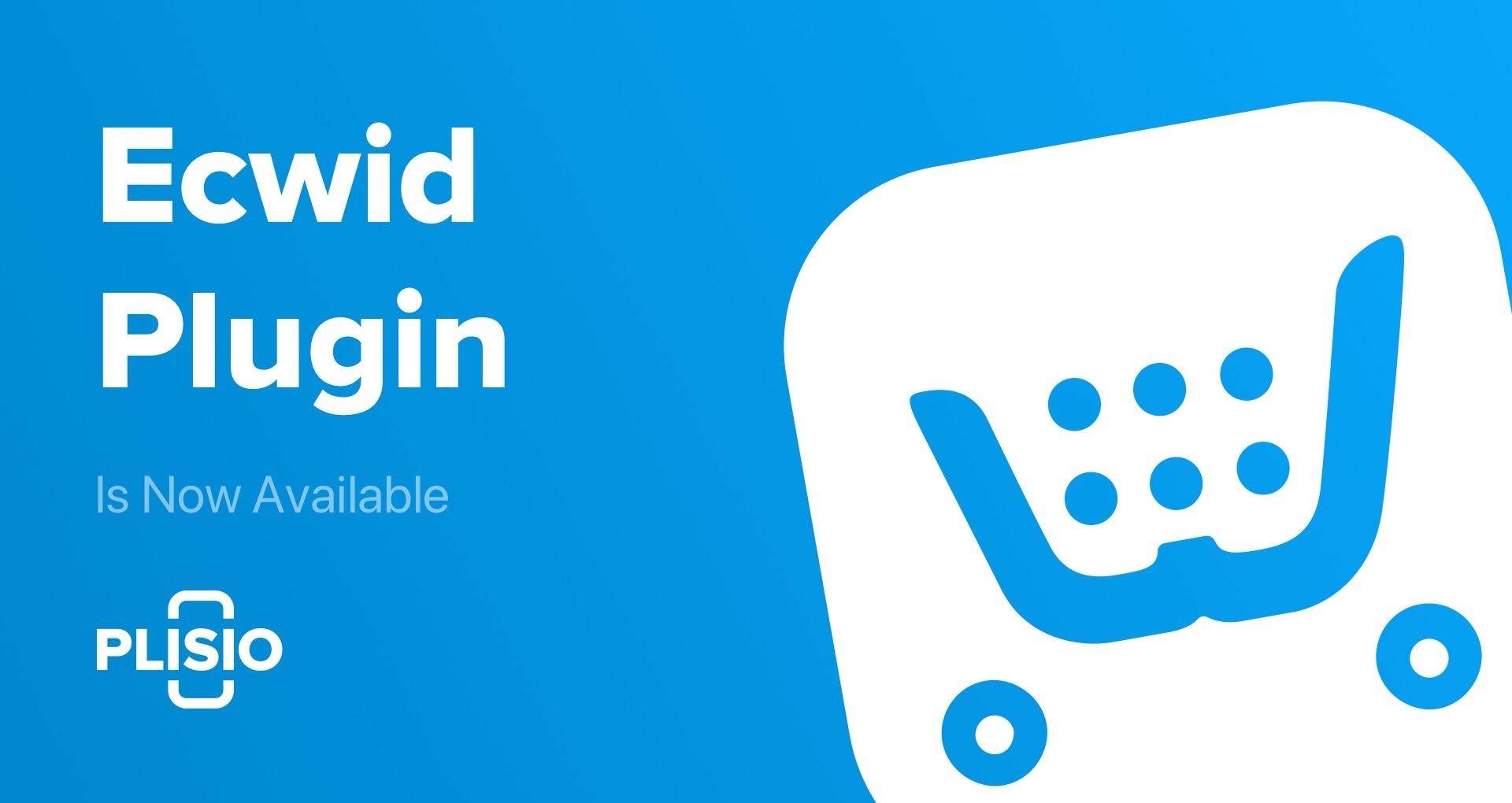 Ecwid プラグインはすでに利用可能です。今すぐ追加してください!