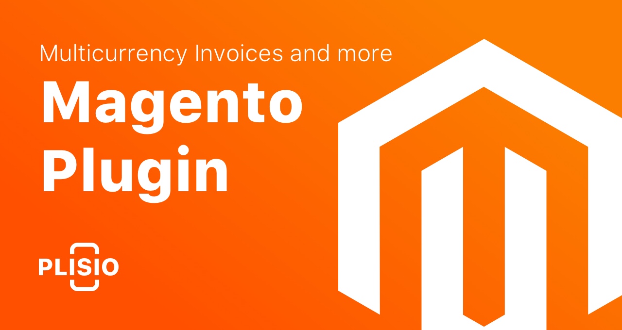 Magento-Plugin und Rechnungen in mehreren Währungen. Neue interessante Funktionen!